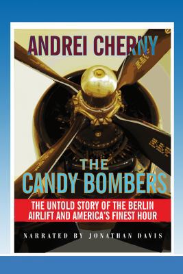 The Candy Bombers: [The Untold Story of the Ber... 1436137942 Book Cover