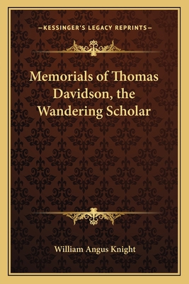 Memorials of Thomas Davidson, the Wandering Sch... 1163093254 Book Cover