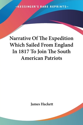 Narrative Of The Expedition Which Sailed From E... 0548504113 Book Cover