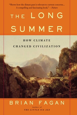 The Long Summer: How Climate Changed Civilization 0465022820 Book Cover