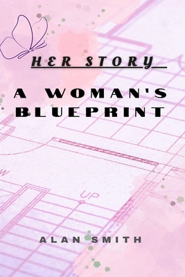 Her Story: A Woman's Blueprint B0FTFVZ9XC Book Cover