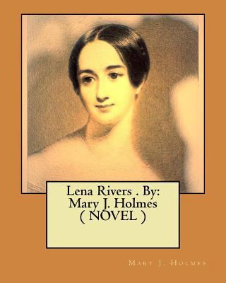 Lena Rivers . By: Mary J. Holmes ( NOVEL ) 1974301362 Book Cover