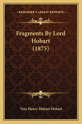 Fragments By Lord Hobart (1875) 1166587835 Book Cover