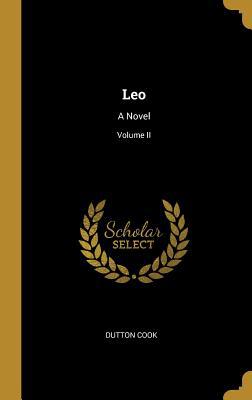 Leo: A Novel; Volume II 0469597844 Book Cover