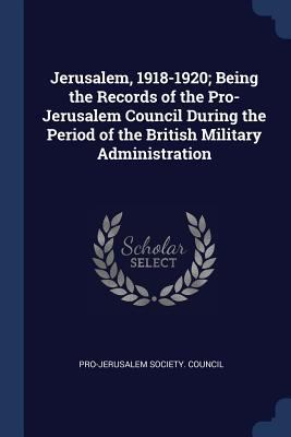 Jerusalem, 1918-1920; Being the Records of the ... 1376623889 Book Cover