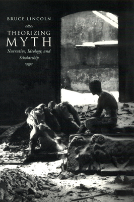 Theorizing Myth: Narrative, Ideology, and Schol... 0226482022 Book Cover