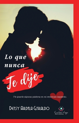 Lo qué nunca te dije: Me guarde algunas palabra... [Spanish] B08HG7TQB1 Book Cover