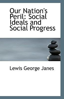 Our Nation's Peril: Social Ideals and Social Pr... 1113505591 Book Cover
