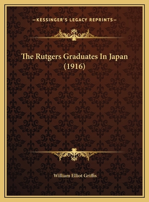 The Rutgers Graduates In Japan (1916) 1169595456 Book Cover