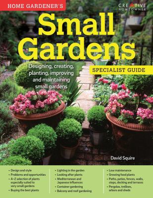 Home Gardener's Small Gardens: Designing, Creat... 1580117465 Book Cover