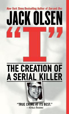 I: The Creation of a Serial Killer 1250093082 Book Cover