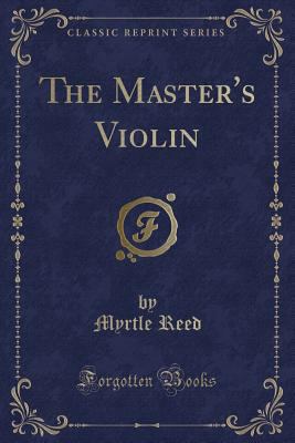 The Master's Violin (Classic Reprint) 1440040303 Book Cover