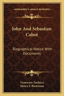 John And Sebastian Cabot: Biographical Notice W... 1163796174 Book Cover