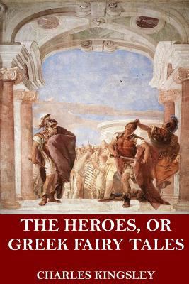 The Heroes, or Greek Fairy Tales 1548091936 Book Cover