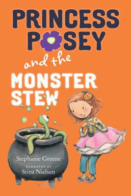 Princess Posey and the Monster Stew 1470378051 Book Cover