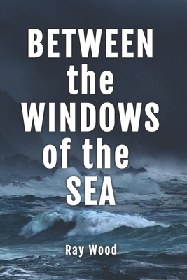 Between the Windows of the Sea 0473664410 Book Cover