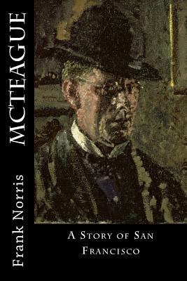 McTeague: A Story of San Francisco 1547019727 Book Cover