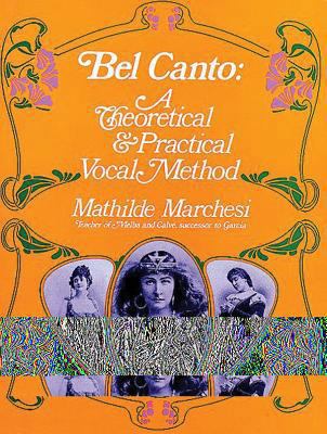 Bel Canto: A Theoretical and Practical Vocal Me... 0486223159 Book Cover