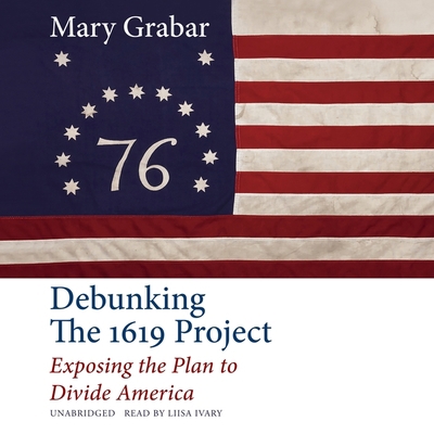 Debunking the 1619 Project Lib/E: Exposing the ... B09MYRCY2F Book Cover