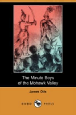 The Minute Boys of the Mohawk Valley (Dodo Press) 1406593885 Book Cover