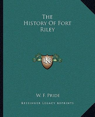 The History Of Fort Riley 1163182842 Book Cover