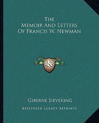 The Memoir And Letters Of Francis W. Newman 1162673443 Book Cover