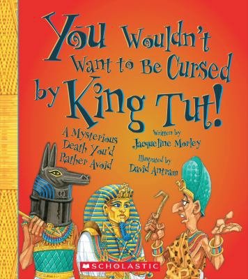 You Wouldn't Want to Be Cursed by King Tut! B0073HTTUA Book Cover