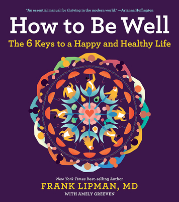 How to Be Well: The 6 Keys to a Happy and Healt... 1328614182 Book Cover