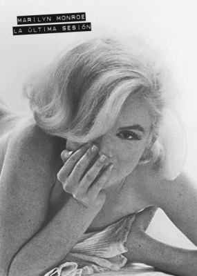 Marilyn Monroe. La Ultima Sesion [Spanish] 0307391795 Book Cover