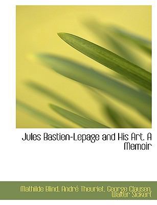 Jules Bastien-Lepage and His Art. a Memoir 1115585630 Book Cover
