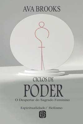 Ciclos de Poder - O Despertar do Sagrado Feminino [Portuguese] 6500600770 Book Cover