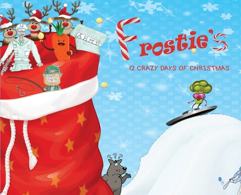 Frostie's 12 Crazy Days of Christmas 1733517898 Book Cover