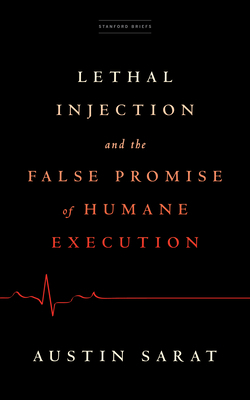 Lethal Injection and the False Promise of Human... 1503633535 Book Cover