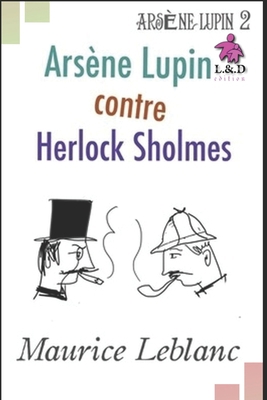 Ars?ne Lupin contre Herlock Sholm?s: Ars?ne Lup... [French] 1086957911 Book Cover