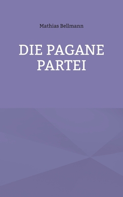 Die Pagane Partei [German] 3752823356 Book Cover