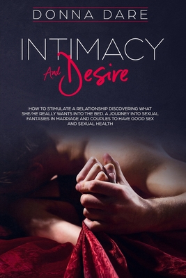 Intimacy and Desire: How to stimulate a relatio... 1705509878 Book Cover