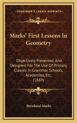 Marks' First Lessons in Geometry: Objectively P... 1164977105 Book Cover