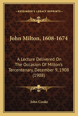 John Milton, 1608-1674: A Lecture Delivered On ... 1163879703 Book Cover