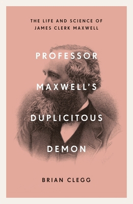 Professor Maxwell's Duplicitous Demon: The Life... 1785785702 Book Cover