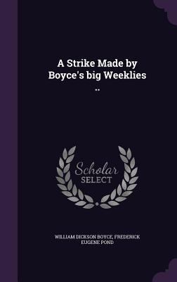 A Strike Made by Boyce's big Weeklies .. 1347480102 Book Cover