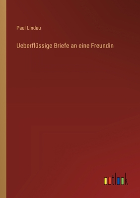 Ueberflüssige Briefe an eine Freundin [German] 3368631861 Book Cover