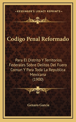 Codigo Penal Reformado: Para El Distrito Y Terr... [Spanish] 1168230357 Book Cover