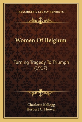 Women Of Belgium: Turning Tragedy To Triumph (1... 1165150689 Book Cover