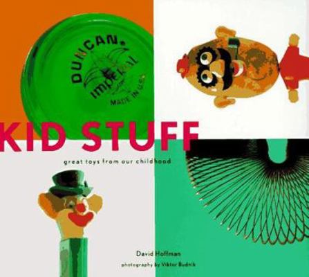 Kid Stuff: Great Toys from Our Childhood 081181162X Book Cover