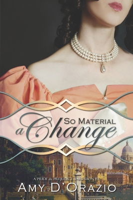 So Material a Change: A Pride & Prejudice Varia... 1951033965 Book Cover