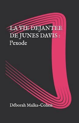 La Vie Déjantée de Junes Davis: Tome 2: L'Exode [French] 1976925568 Book Cover