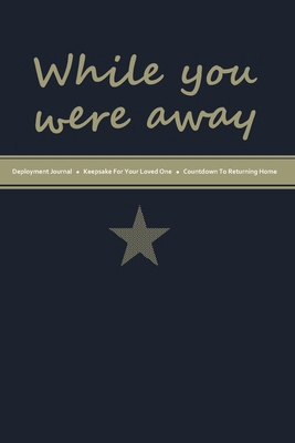 While you were away: Deployment Journal 1701164159 Book Cover