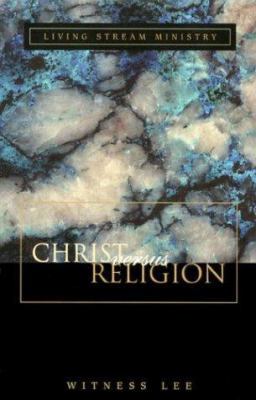 Christ Versus Religion: 0870830104 Book Cover