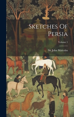 Sketches Of Persia; Volume 1 1020414766 Book Cover