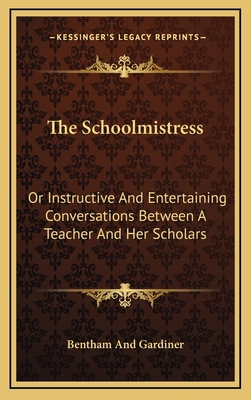 The Schoolmistress the Schoolmistress: Or Instr... 116373232X Book Cover